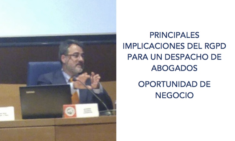 Principales implicaciones del RGPD para un despacho de abogados y la protección de datos como oportunidad de negocio