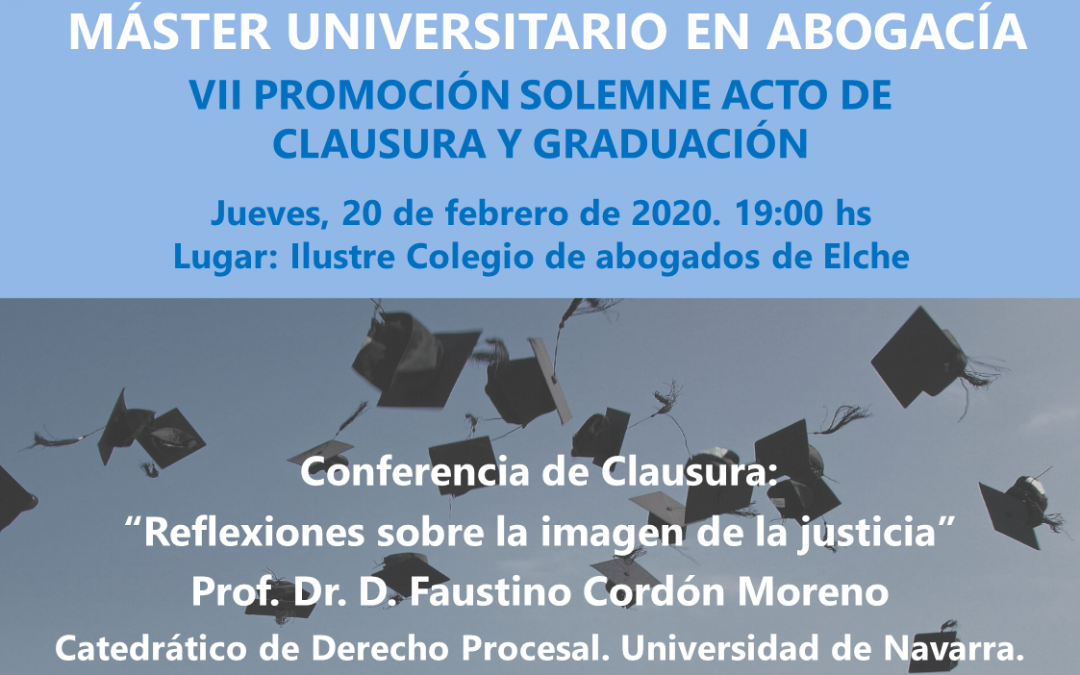 Acto de Clausura y Graduación de la VII Edición del Máster Universitario en Abogacía UMH/ICAE